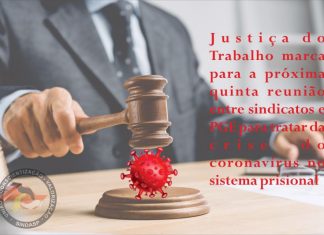 Justiça do Trabalho marca para a próxima quinta reunião entre sindicatos e PGE para tratar da crise do coronavírus no sistema prisional