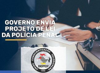 GOVERNO ENVIA MINUTA DO PROJETO DA POLÍCIA PENAL