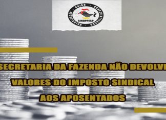 SEFAZ-NÃO DEVOLVE VALORES DO IMPOSTO SINDICAL AOS APOSENTADOS
